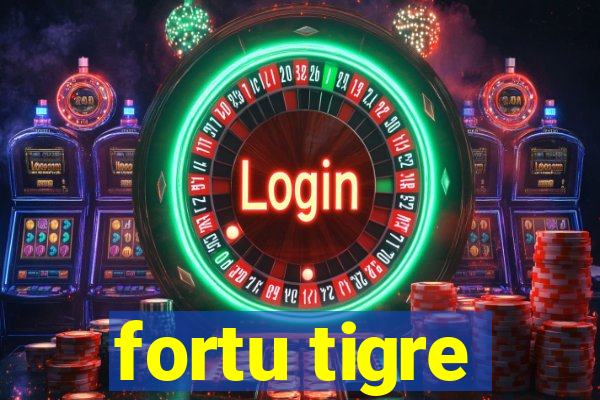 fortu tigre