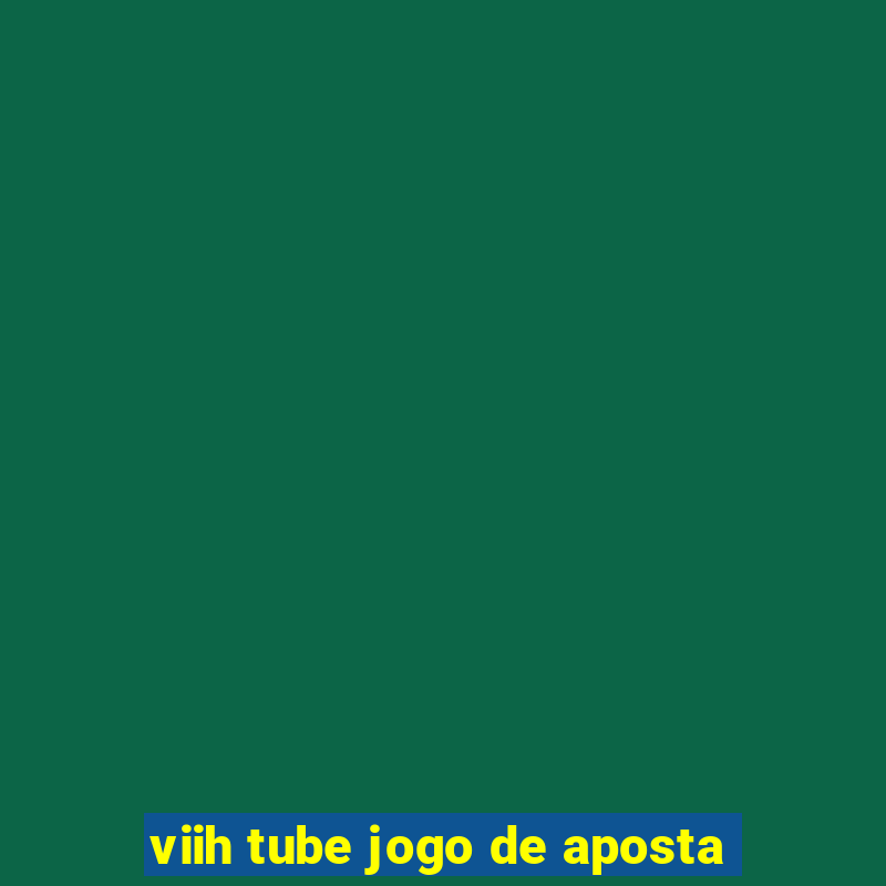 viih tube jogo de aposta