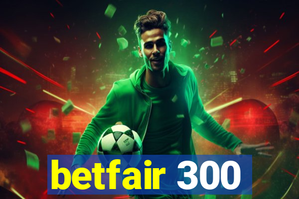 betfair 300