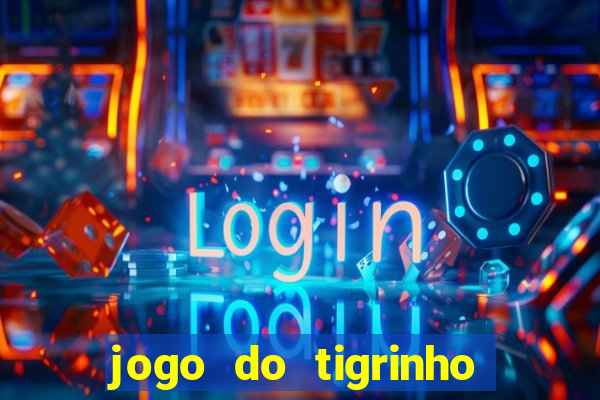 jogo do tigrinho maior que a bolsa