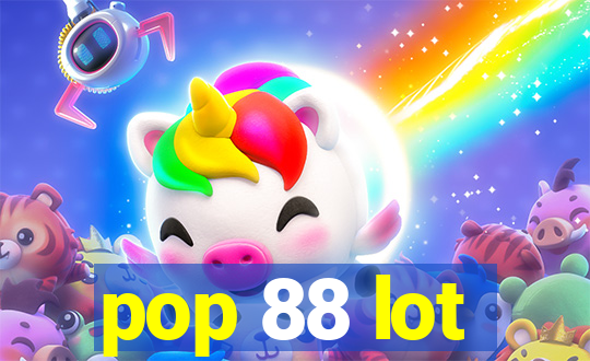 pop 88 lot