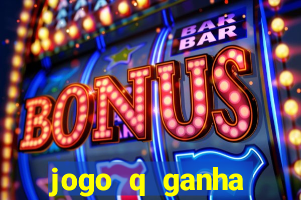 jogo q ganha dinheiro de verdade