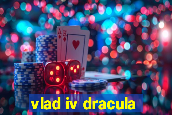 vlad iv dracula