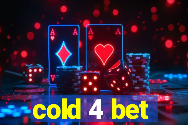 cold 4 bet