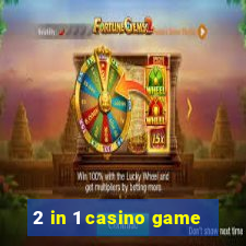 2 in 1 casino game