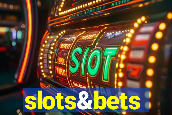 slots&bets