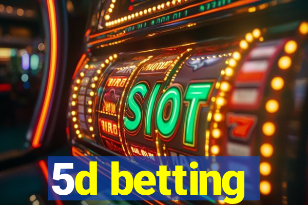 5d betting