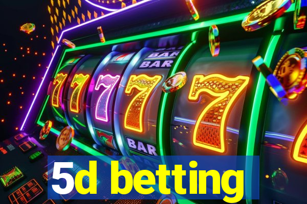 5d betting