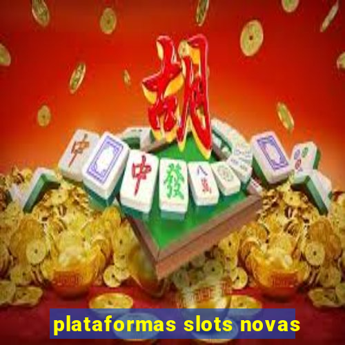 plataformas slots novas