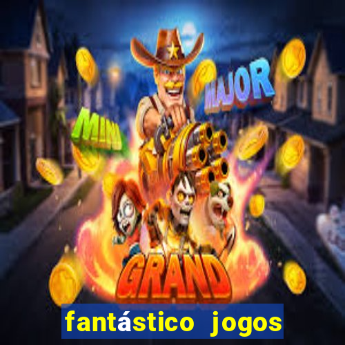 fantástico jogos de azar