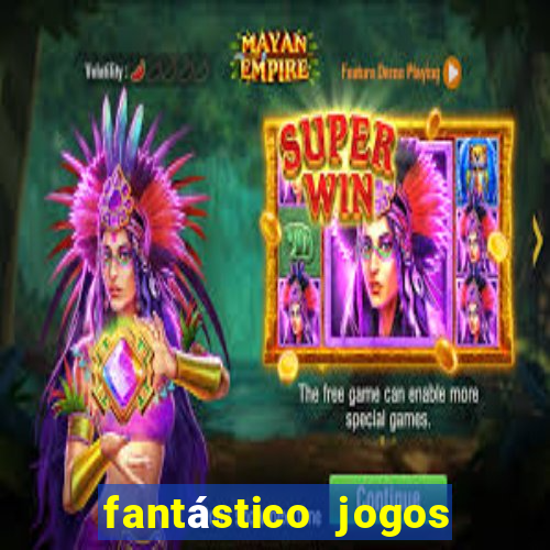 fantástico jogos de azar