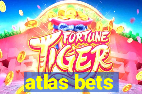 atlas bets