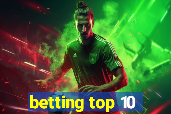 betting top 10