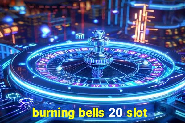 burning bells 20 slot