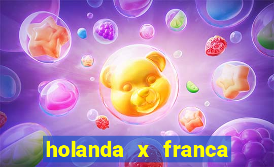 holanda x franca onde assistir