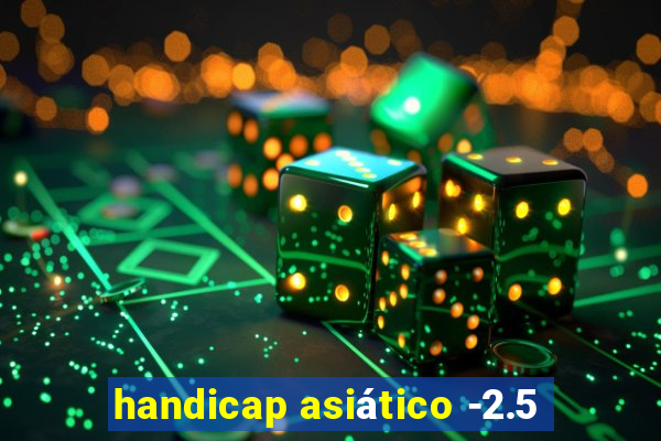 handicap asiático -2.5