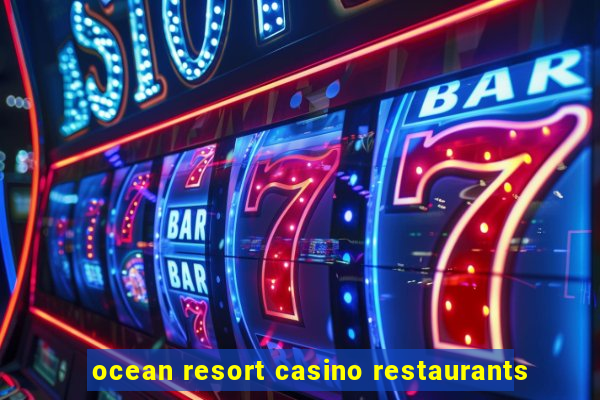 ocean resort casino restaurants