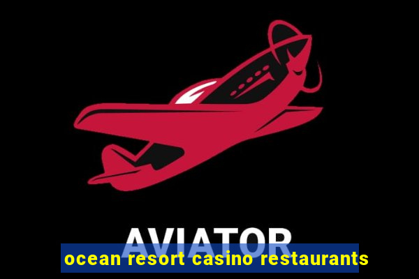 ocean resort casino restaurants