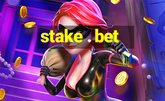 stake . bet