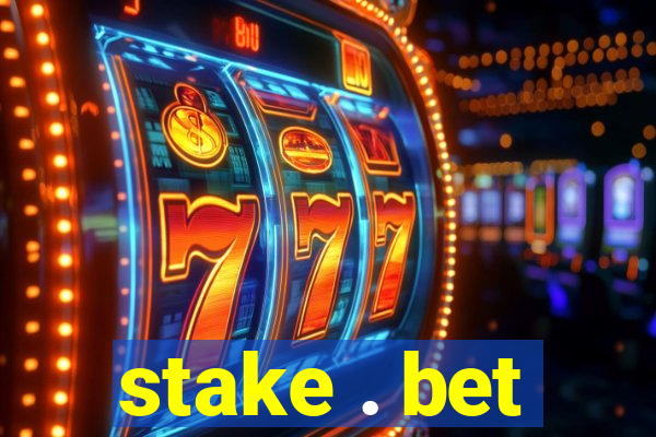 stake . bet