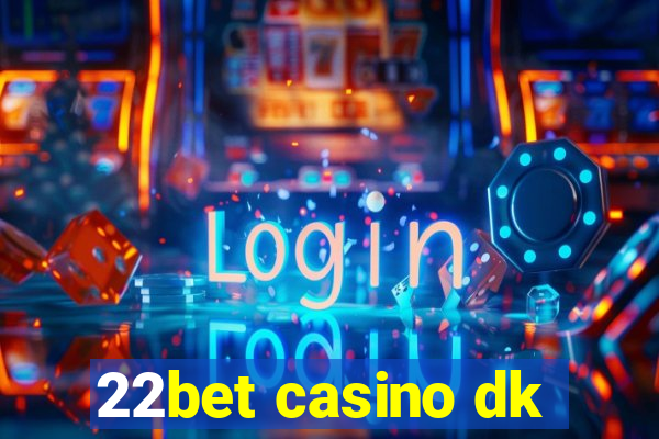 22bet casino dk