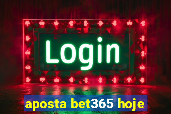 aposta bet365 hoje