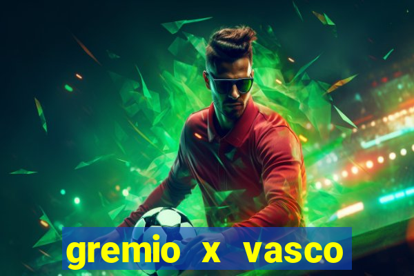 gremio x vasco onde assistir