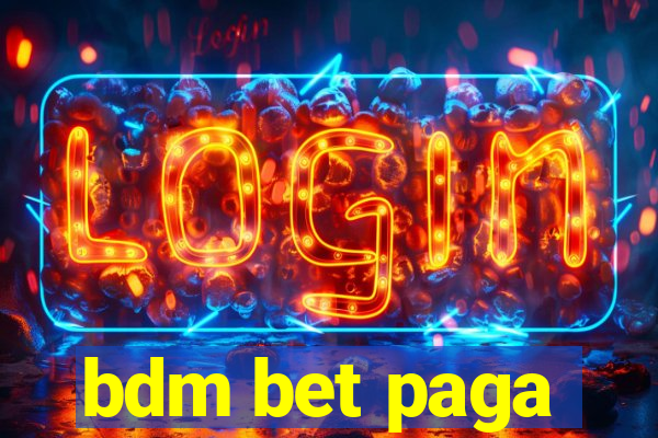 bdm bet paga