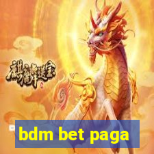 bdm bet paga