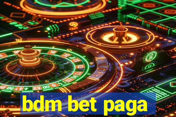 bdm bet paga