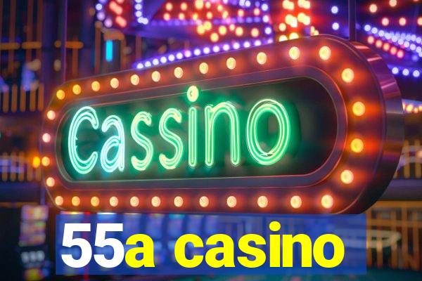 55a casino