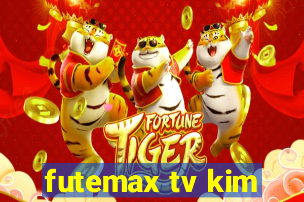 futemax tv kim