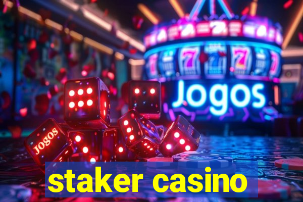 staker casino