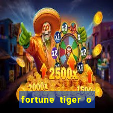 fortune tiger o que e