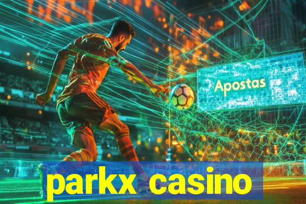 parkx casino