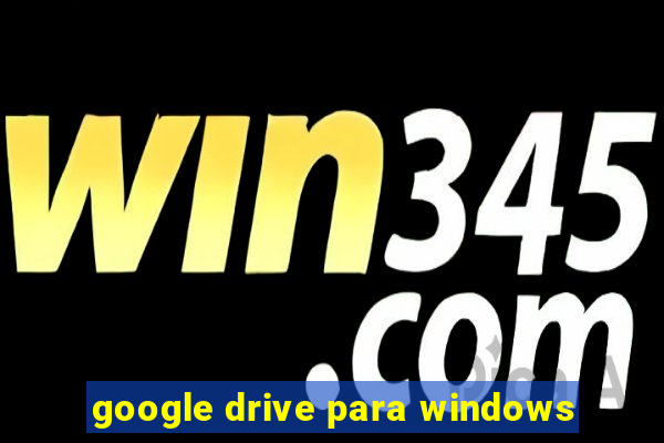 google drive para windows