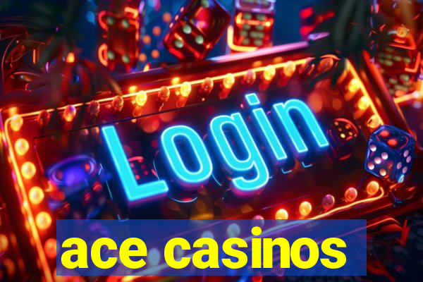 ace casinos