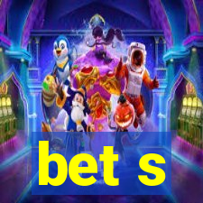 bet s