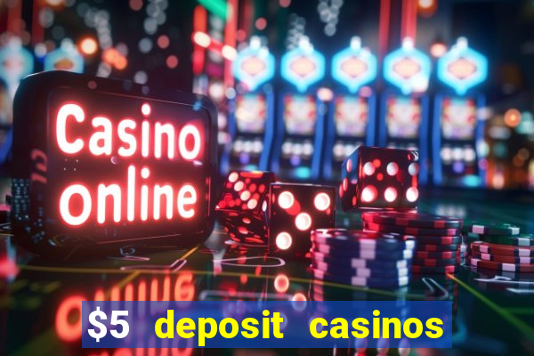 $5 deposit casinos nz 2022