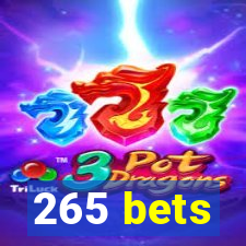 265 bets