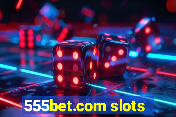 555bet.com slots