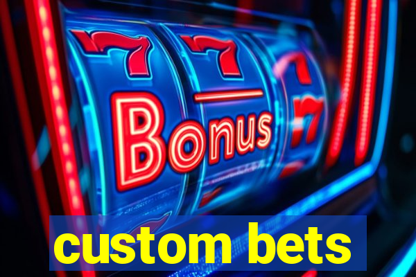 custom bets