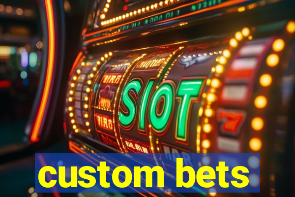 custom bets