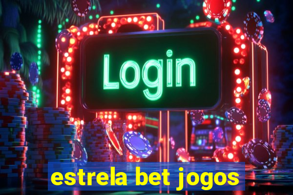 estrela bet jogos