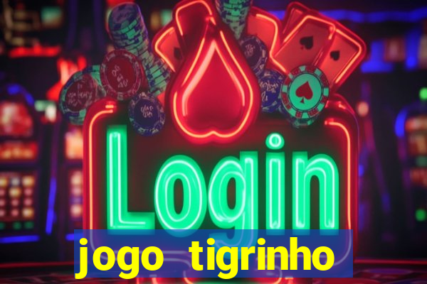 jogo tigrinho melhor plataforma