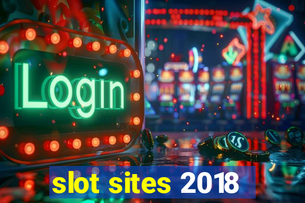 slot sites 2018