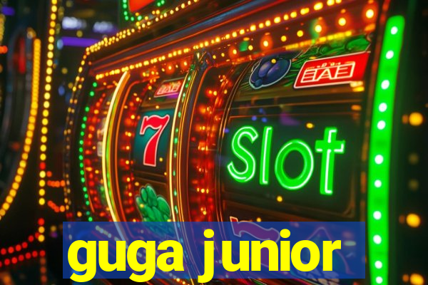 guga junior