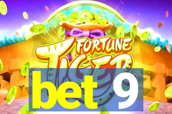 bet 9