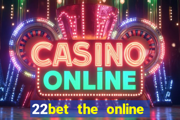 22bet the online casino site that offers