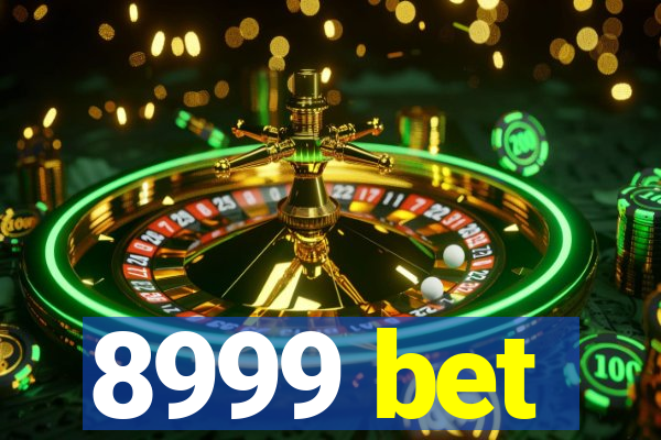 8999 bet